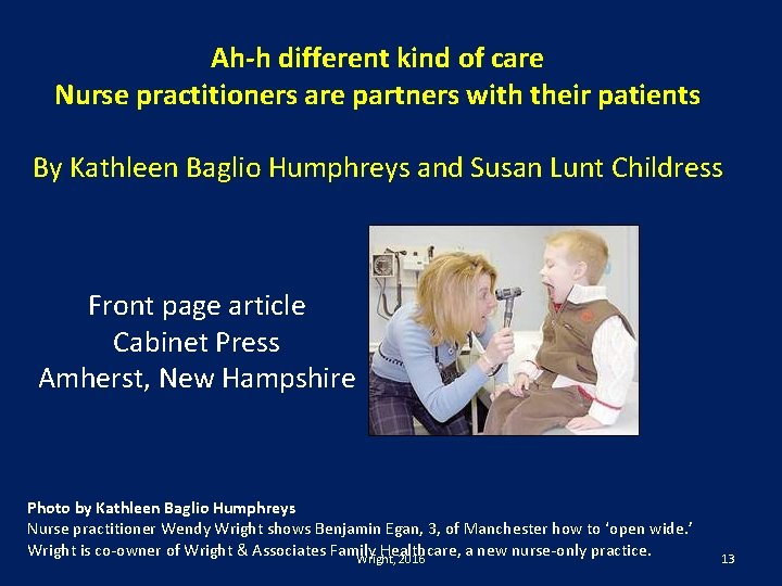 Ah-h different kind of care Nurse practitioners are partners with their patients By Kathleen