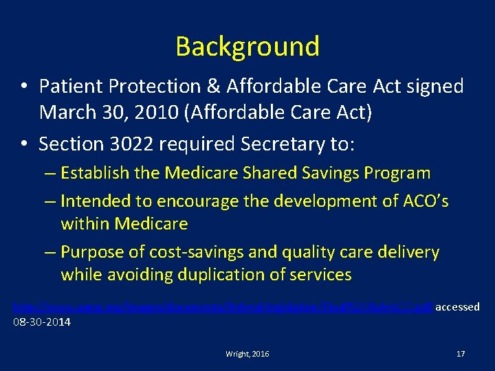 Background • Patient Protection & Affordable Care Act signed March 30, 2010 (Affordable Care