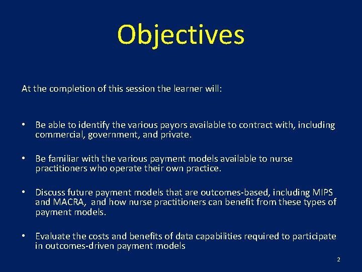 Objectives At the completion of this session the learner will: • Be able to