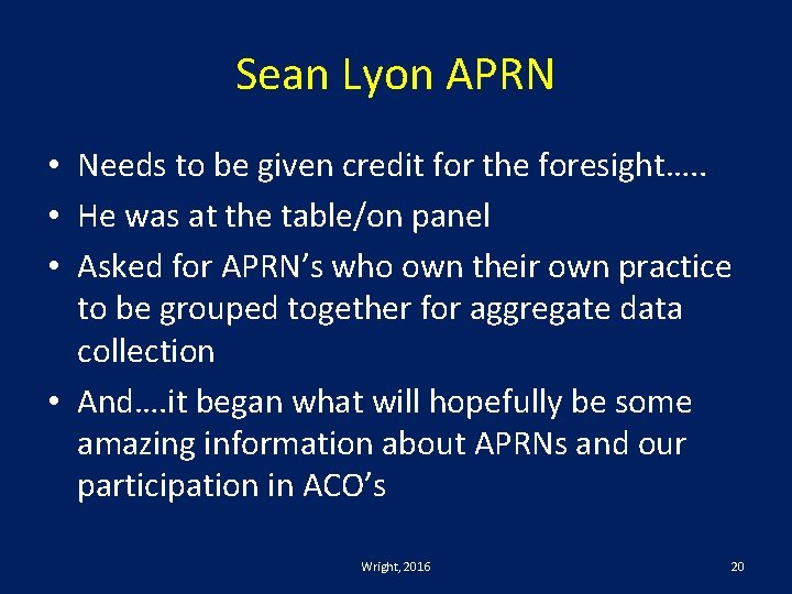Sean Lyon APRN • Needs to be given credit for the foresight…. . •