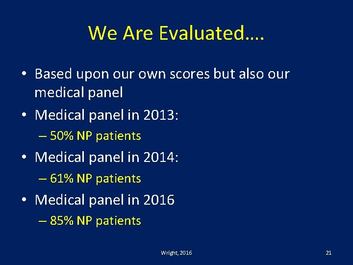 We Are Evaluated…. • Based upon our own scores but also our medical panel