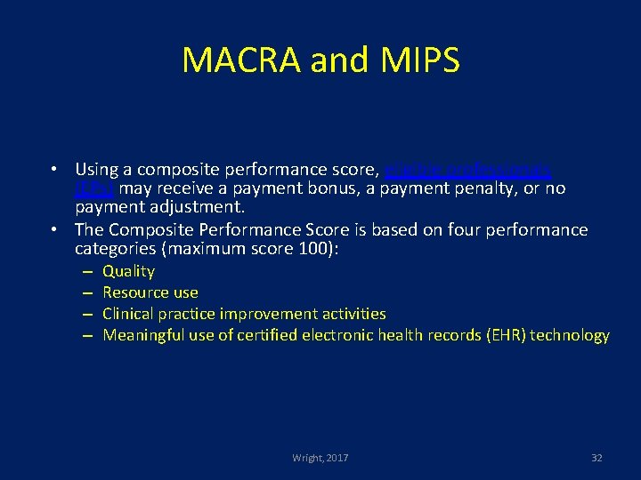 MACRA and MIPS • Using a composite performance score, eligible professionals (EPs) may receive
