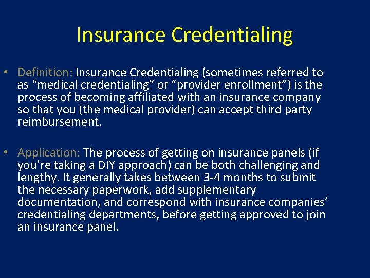 Insurance Credentialing • Definition: Insurance Credentialing (sometimes referred to as “medical credentialing” or “provider