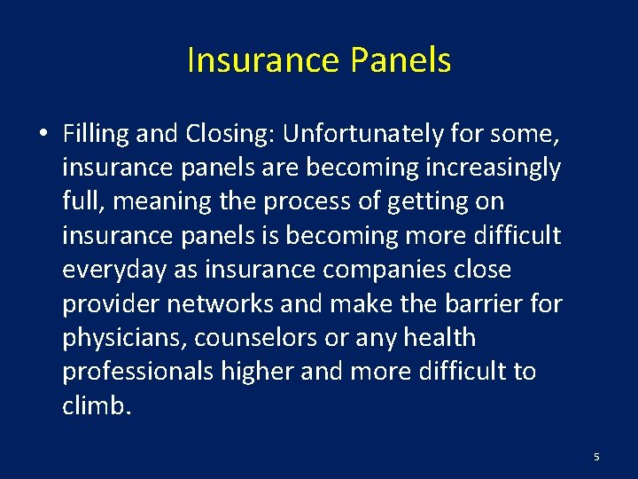 Insurance Panels • Filling and Closing: Unfortunately for some, insurance panels are becoming increasingly