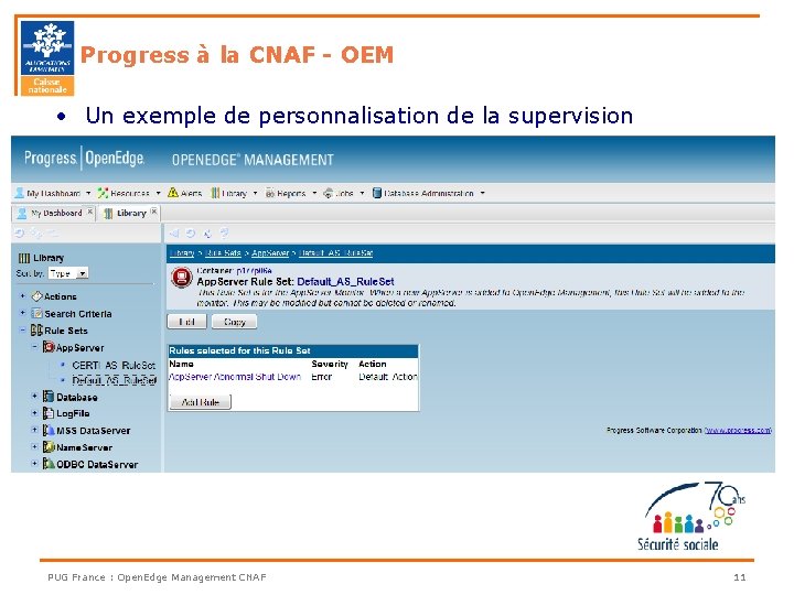 Progress à la CNAF - OEM • Un exemple de personnalisation de la supervision Progress à la CNAF - OEM • Un exemple de personnalisation de la supervision