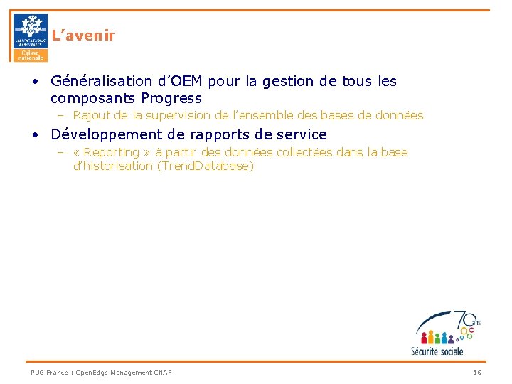 L’avenir • Généralisation d’OEM pour la gestion de tous les composants Progress – Rajout