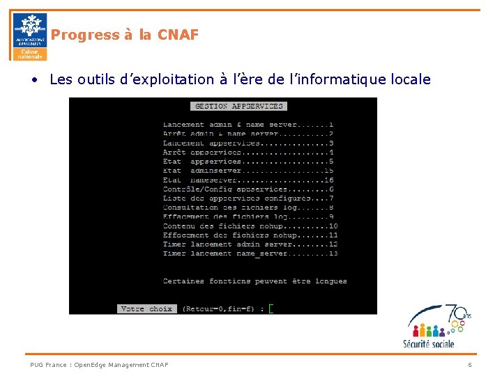 Progress à la CNAF • Les outils d’exploitation à l’ère de l’informatique locale PUG