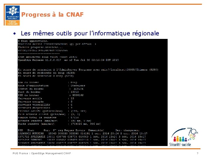 Progress à la CNAF • Les mêmes outils pour l’informatique régionale PUG France :