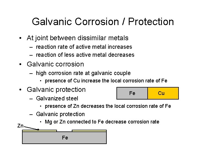 Galvanic Corrosion / Protection • At joint between dissimilar metals – reaction rate of