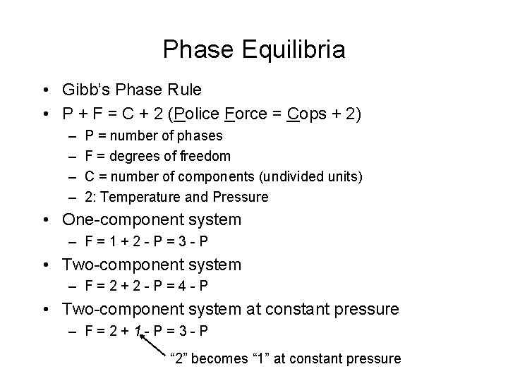 Phase Equilibria • Gibb’s Phase Rule • P + F = C + 2