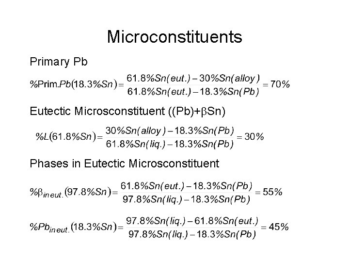 Microconstituents Primary Pb Eutectic Microsconstituent ((Pb)+ Sn) Phases in Eutectic Microsconstituent 