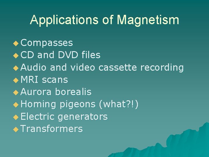 Applications of Magnetism u Compasses u CD and DVD files u Audio and video