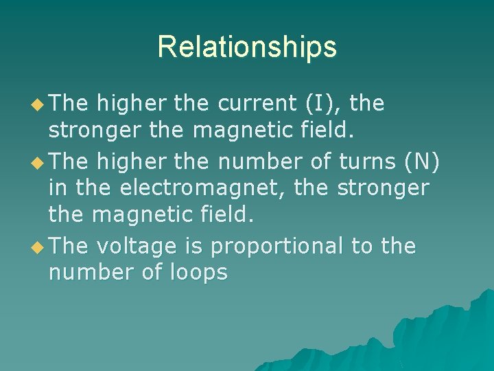 Relationships u The higher the current (I), the stronger the magnetic field. u The