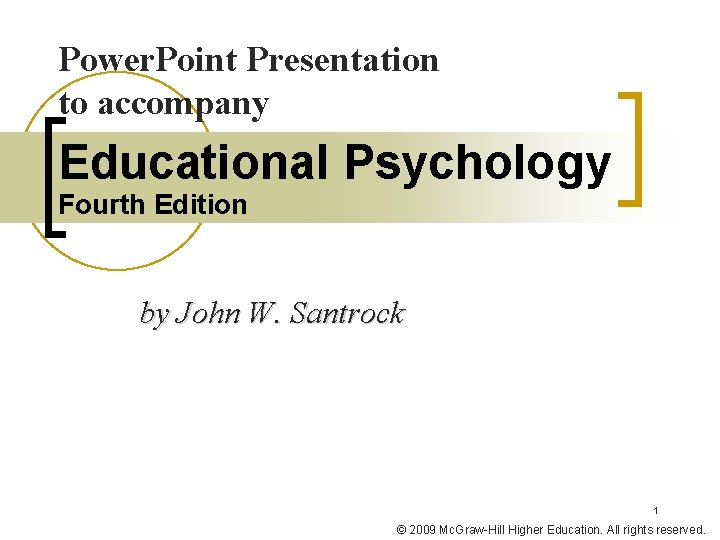 Power. Point Presentation to accompany Educational Psychology Fourth Edition by John W. Santrock 1 Power. Point Presentation to accompany Educational Psychology Fourth Edition by John W. Santrock 1