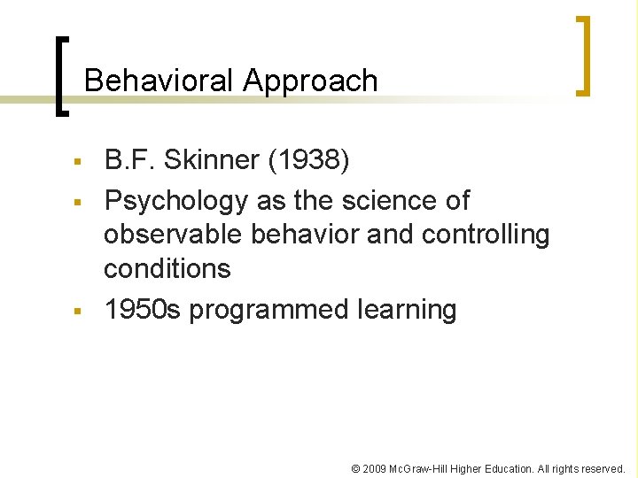 Behavioral Approach § § § B. F. Skinner (1938) Psychology as the science of Behavioral Approach § § § B. F. Skinner (1938) Psychology as the science of