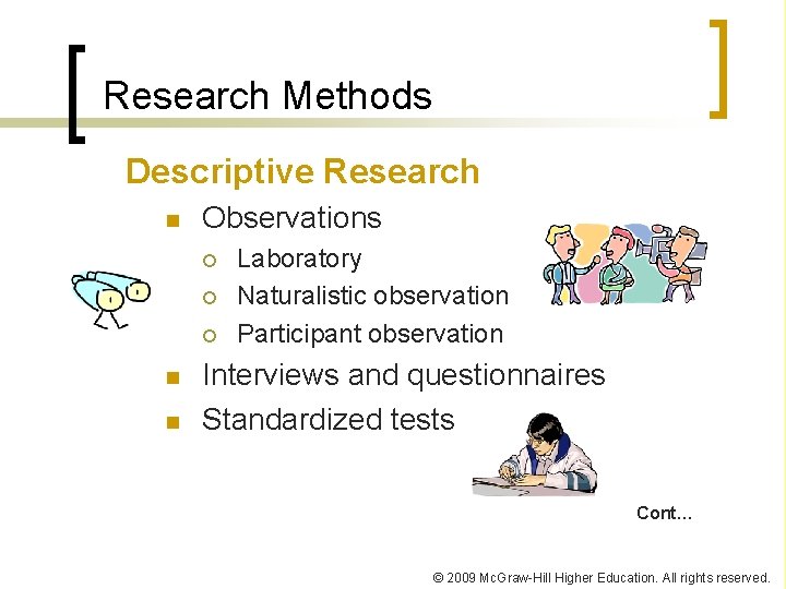 Research Methods Descriptive Research n Observations n n Laboratory Naturalistic observation Participant observation Interviews Research Methods Descriptive Research n Observations n n Laboratory Naturalistic observation Participant observation Interviews