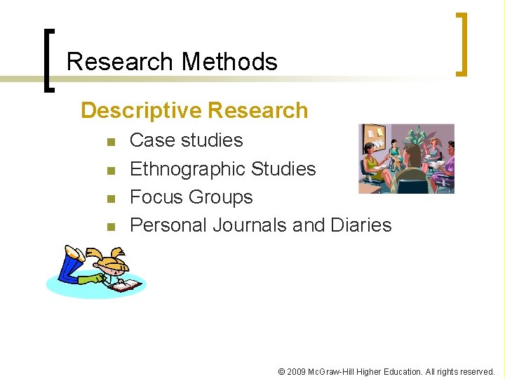 Research Methods Descriptive Research n n Case studies Ethnographic Studies Focus Groups Personal Journals Research Methods Descriptive Research n n Case studies Ethnographic Studies Focus Groups Personal Journals