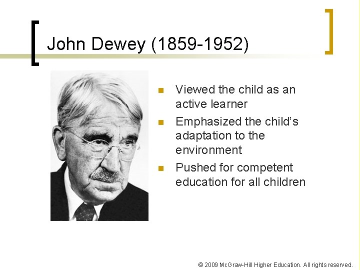 John Dewey (1859 -1952) n n n Viewed the child as an active learner John Dewey (1859 -1952) n n n Viewed the child as an active learner