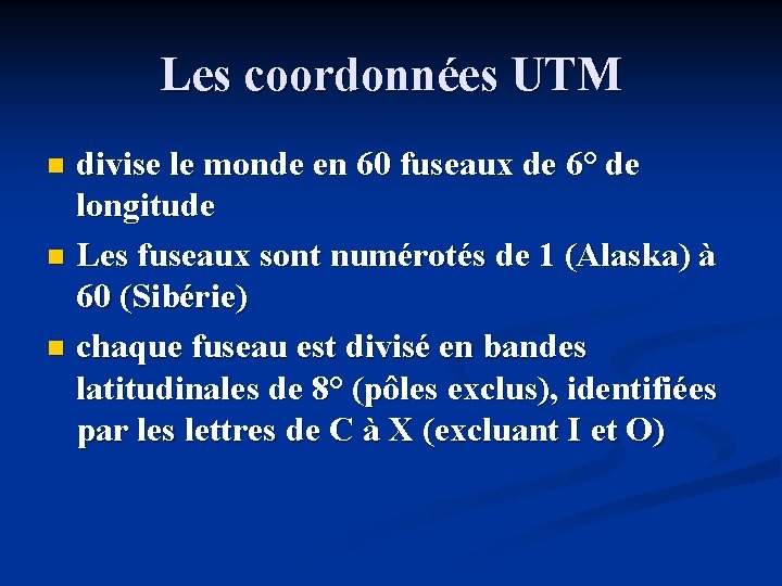 Les coordonnées UTM divise le monde en 60 fuseaux de 6° de longitude n