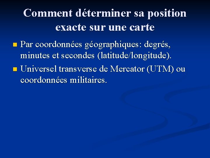 Comment déterminer sa position exacte sur une carte Par coordonnées géographiques: degrés, minutes et