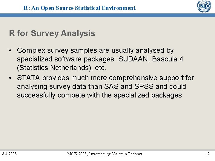 R: An Open Source Statistical Environment R for Survey Analysis • Complex survey samples R: An Open Source Statistical Environment R for Survey Analysis • Complex survey samples