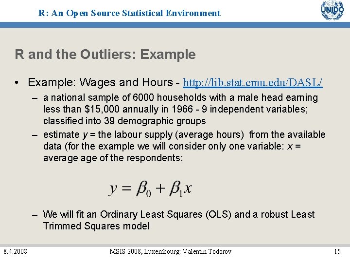 R: An Open Source Statistical Environment R and the Outliers: Example • Example: Wages R: An Open Source Statistical Environment R and the Outliers: Example • Example: Wages