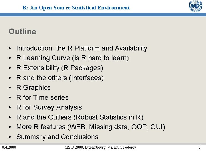 R: An Open Source Statistical Environment Outline • • • 8. 4. 2008 Introduction: R: An Open Source Statistical Environment Outline • • • 8. 4. 2008 Introduction: