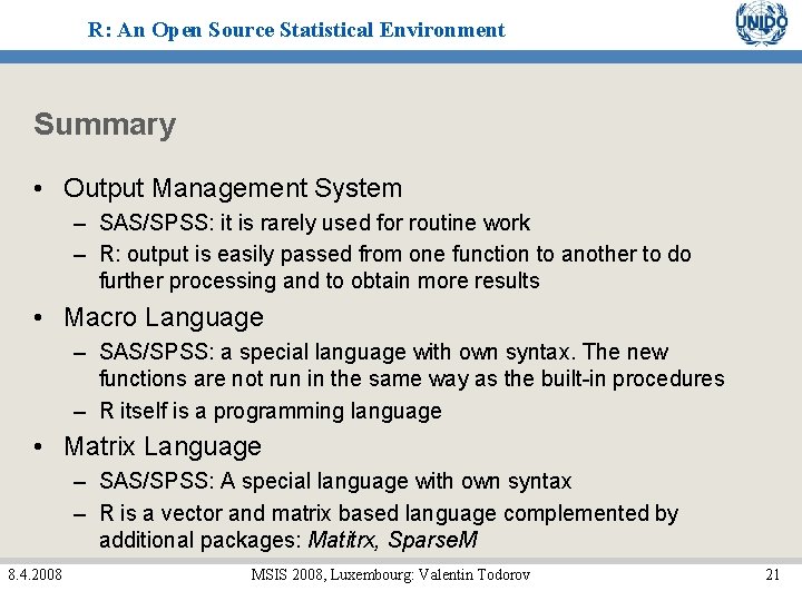 R: An Open Source Statistical Environment Summary • Output Management System – SAS/SPSS: it R: An Open Source Statistical Environment Summary • Output Management System – SAS/SPSS: it