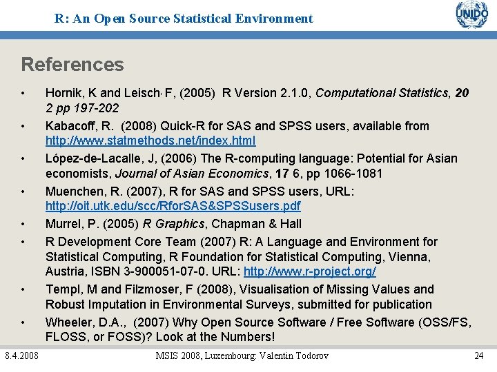 R: An Open Source Statistical Environment References • • 8. 4. 2008 Hornik, K R: An Open Source Statistical Environment References • • 8. 4. 2008 Hornik, K