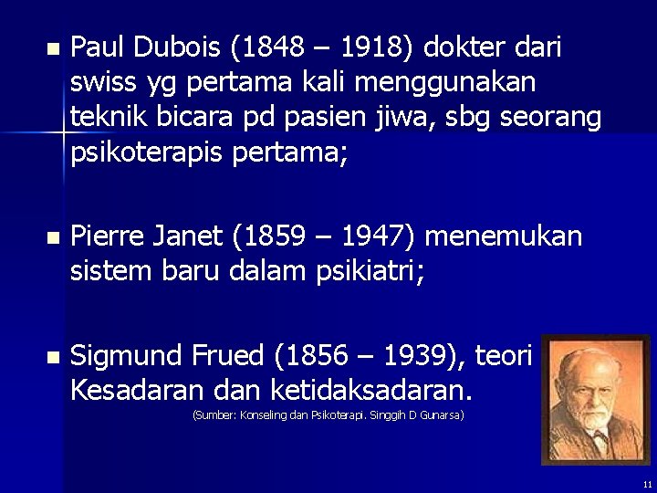 n Paul Dubois (1848 – 1918) dokter dari swiss yg pertama kali menggunakan teknik