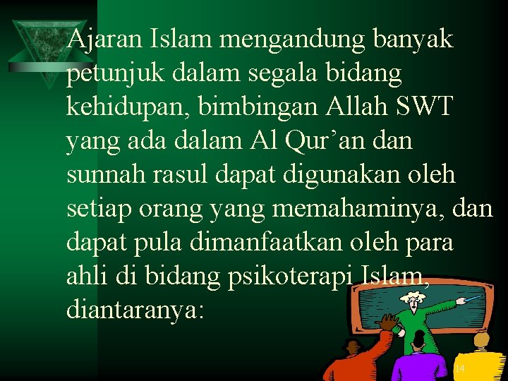 Ajaran Islam mengandung banyak petunjuk dalam segala bidang kehidupan, bimbingan Allah SWT yang ada