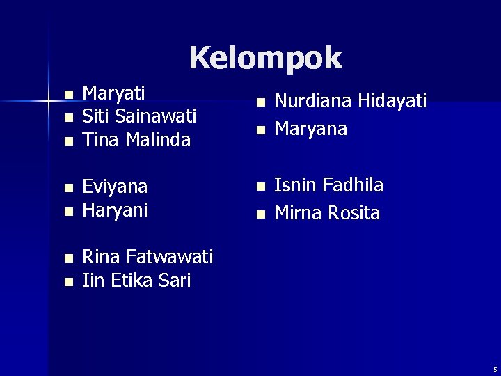 Kelompok n n n n Maryati Siti Sainawati Tina Malinda Eviyana Haryani n n