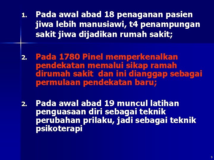 1. Pada awal abad 18 penaganan pasien jiwa lebih manusiawi, t 4 penampungan sakit