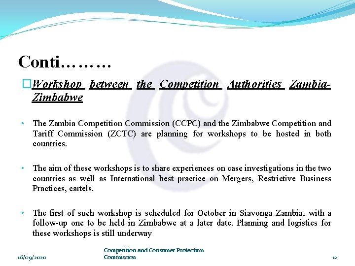Conti……… �Workshop between the Competition Authorities Zambia. Zimbabwe • The Zambia Competition Commission (CCPC)