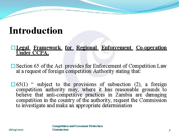 Introduction �Legal Framework for Regional Enforcement Co-operation Under CCPA. �Section 65 of the Act