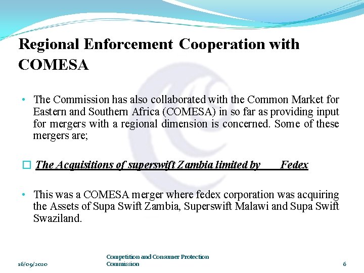 Regional Enforcement Cooperation with COMESA • The Commission has also collaborated with the Common