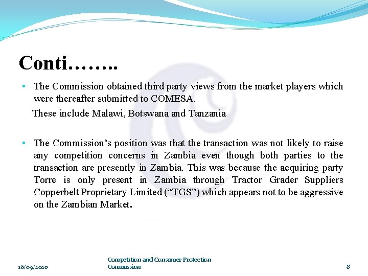 Conti……. . • The Commission obtained third party views from the market players which