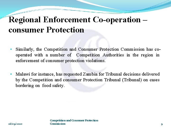 Regional Enforcement Co-operation – consumer Protection • Similarly, the Competition and Consumer Protection Commission
