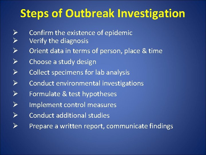 Steps of Outbreak Investigation Ø Ø Ø Ø Ø Confirm the existence of epidemic