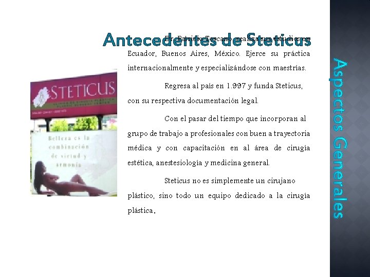 Antecedentes de Steticus Dr. Patricio Toscano, realiza sus estudios en Ecuador, Buenos Aires, México.