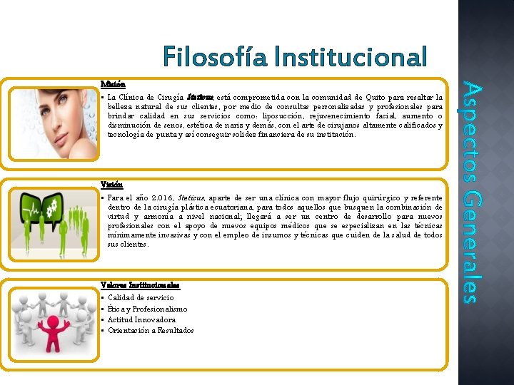 Filosofía Institucional Misión • La Clínica de Cirugía Steticus, está comprometida con la comunidad