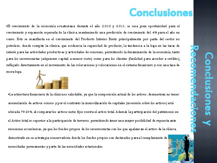 Conclusiones • El crecimiento de la economía ecuatoriana durante el año 2. 010 y