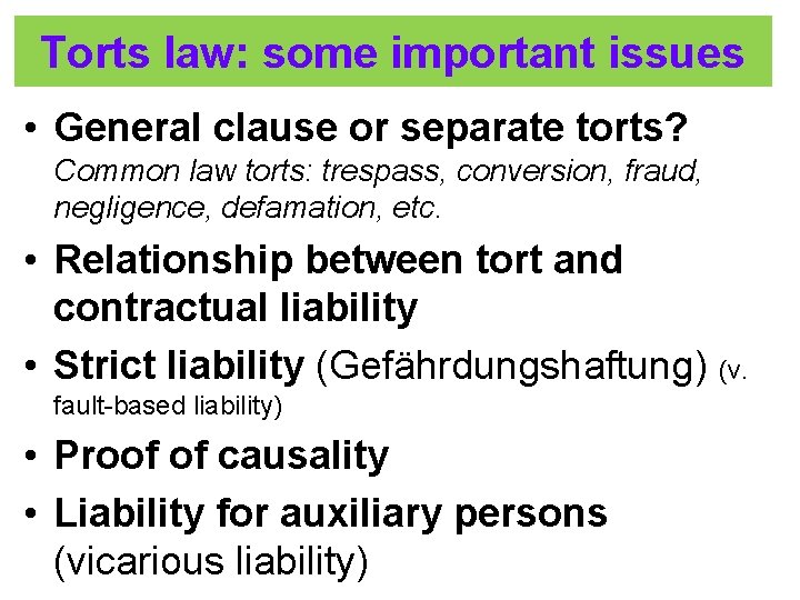 Torts law: some important issues • General clause or separate torts? Common law torts: