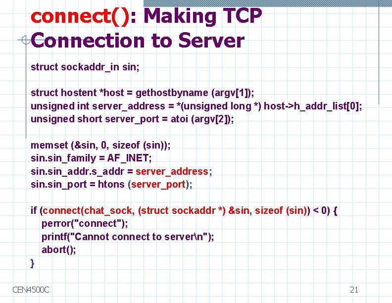 connect(): Making TCP Connection to Server struct sockaddr_in sin; struct hostent *host = gethostbyname