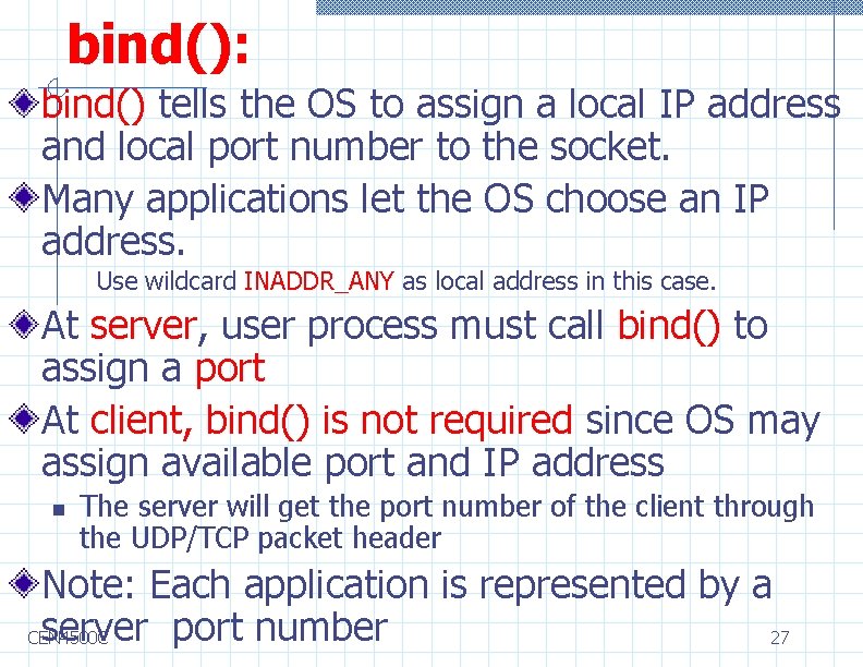 bind(): bind() tells the OS to assign a local IP address and local port