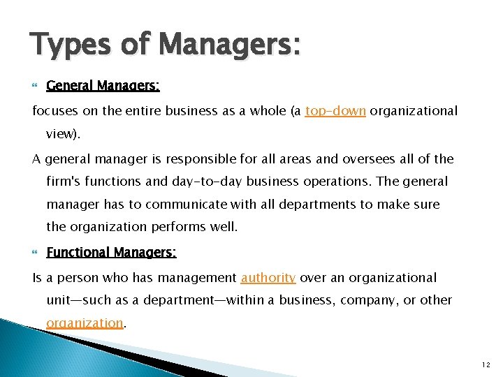 Types of Managers: General Managers: focuses on the entire business as a whole (a