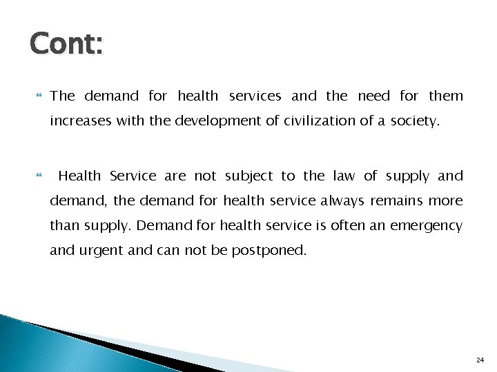 Cont: The demand for health services and the need for them increases with the