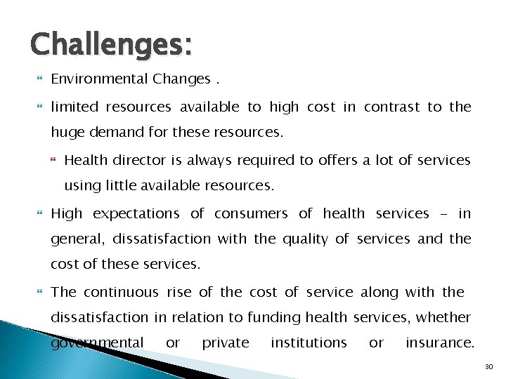 Challenges: Environmental Changes. limited resources available to high cost in contrast to the huge