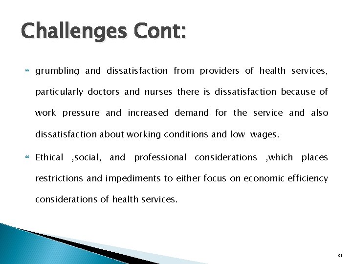 Challenges Cont: grumbling and dissatisfaction from providers of health services, particularly doctors and nurses