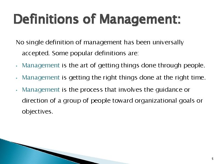 Definitions of Management: No single definition of management has been universally accepted. Some popular